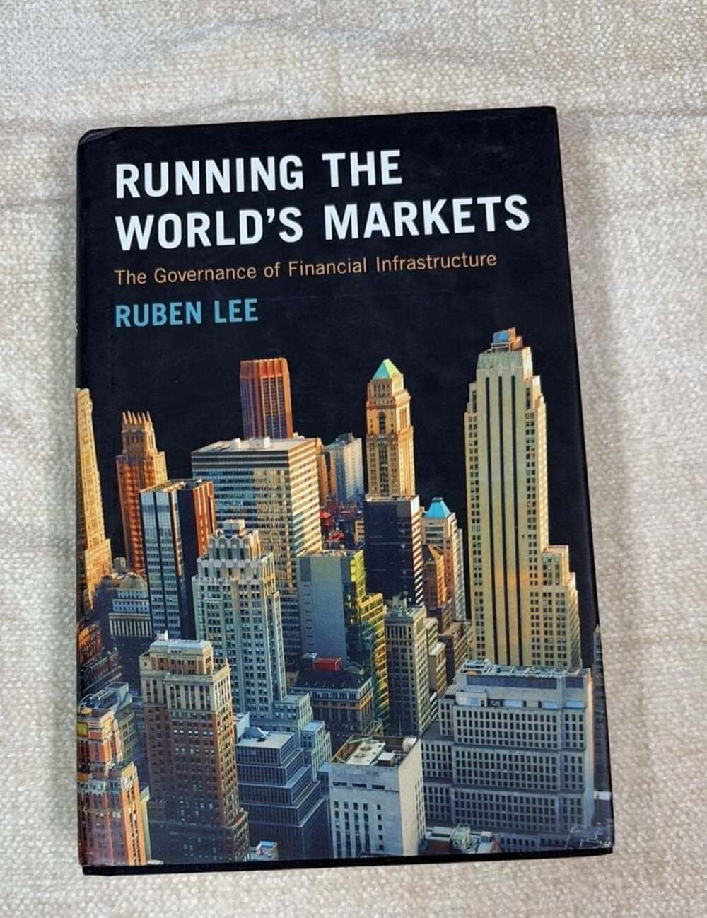 Running the World's Markets: The Governance of Financial Infrastructure by Lee